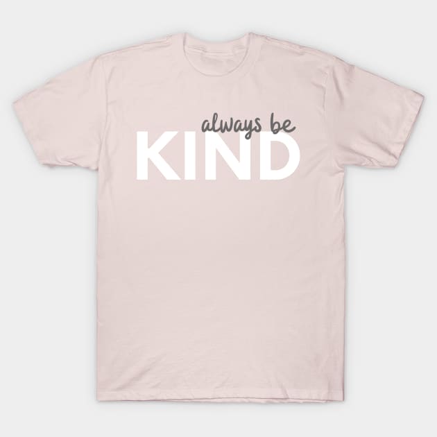 Remember to be kind love and positivity everyday motivation T-Shirt by From Mars